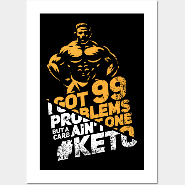 I Got 99 Problems But A Carb Ain't One - Keto Diet Gym Wall Art by Shirtbubble